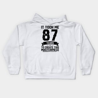 It Took Me 87 Years To Create This Masterpiece 87th Birthday Kids Hoodie